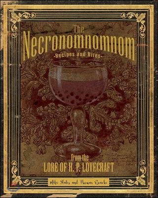 The Necronomnomnom: Recipes and Rites from the Lore of H. P. Lovecraft