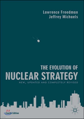 The Evolution of Nuclear Strategy: New, Updated and Completely Revised