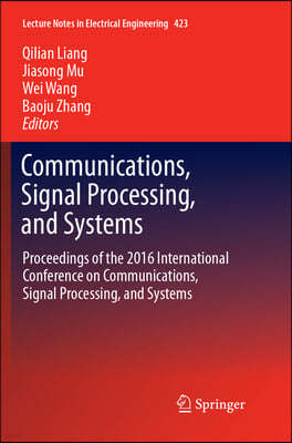 Communications, Signal Processing, and Systems: Proceedings of the 2016 International Conference on Communications, Signal Processing, and Systems