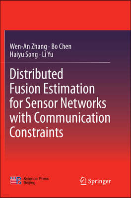 Distributed Fusion Estimation for Sensor Networks With Communication Constraints