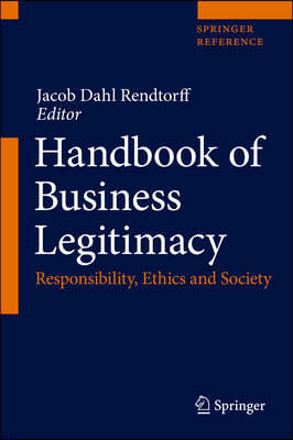 Handbook of Business Legitimacy: Responsibility, Ethics and Society