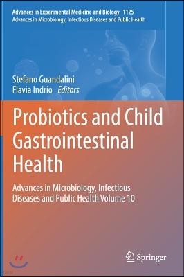 Probiotics and Child Gastrointestinal Health: Advances in Microbiology, Infectious Diseases and Public Health Volume 10