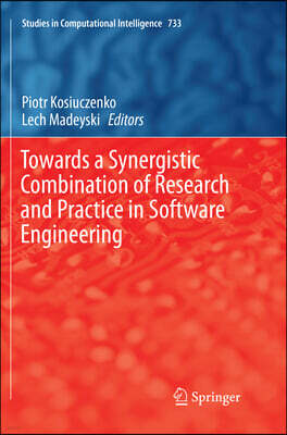 Towards a Synergistic Combination of Research and Practice in Software Engineering