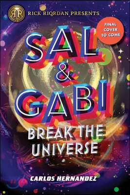 Rick Riordan Presents: Sal and Gabi Break the Universe-A Sal and Gabi Novel, Book 1