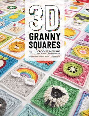 3D Granny Squares: 100 Crochet Patterns for Pop-Up Granny Squares