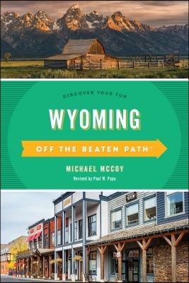 Wyoming Off the Beaten Path(R): Discover Your Fun, Eighth Edition