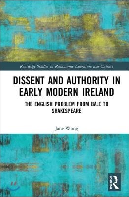 Dissent and Authority in Early Modern Ireland