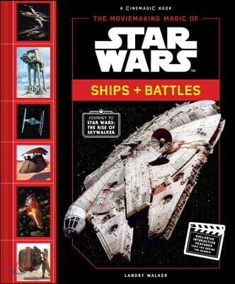 The Moviemaking Magic of Star Wars: Ships & Battles: With Exclusive Interactive Features