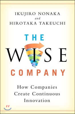 The Wise Company: How Companies Create Continuous Innovation
