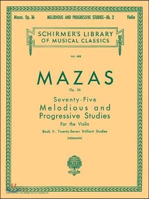 Jacques Fereol Mazas - 75 Melodious and Progressive Studies, Op. 36, Book 2, Brilliant Studies for Unaccompanied Violin Schirmer Library of Classics V