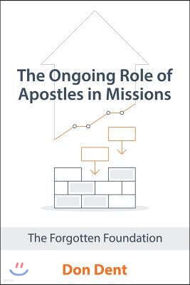The Ongoing Role of Apostles in Missions: The Forgotten Foundation