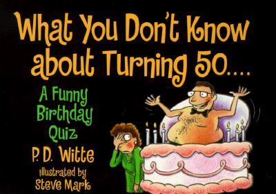 What You Don't Know about Turning 50: A Funny Birthday Quiz