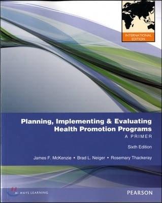 Planning, Implementing, & Evaluating Health Promotion Programs, 6/E (IE)