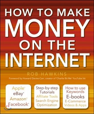 How to Make Money on the Internet Made Easy: Apple, Ebay, Amazon, Facebook - There Are So Many Ways of Making a Living Online