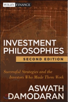 Investment Philosophies: Successful Strategies and the Investors Who Made Them Work