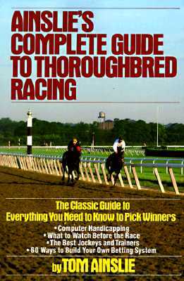 Ainslie's Complete Guide to Thoroughbred Racing