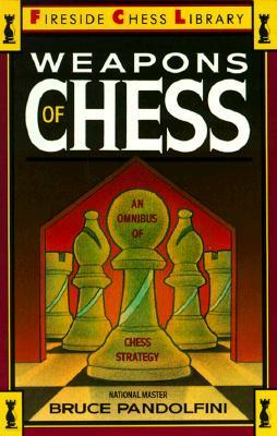 Weapons of Chess: An Omnibus of Chess Strategies