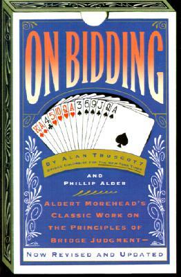 On Bidding: Albert Morehead's Classic Work on the Principles of Bidding Judgment