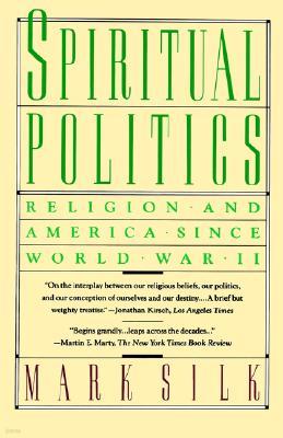 Spiritual Politics: Religion and America Since World War II