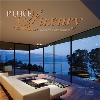 Pure Luxury: World's Best Houses