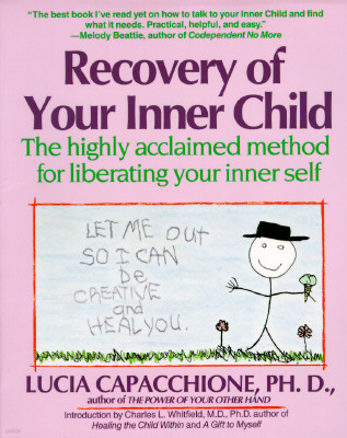 Recovery of Your Inner Child: The Highly Acclaimed Method for Liberating Your Inner Self