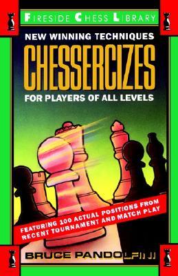 Chessercizes: New Winning Techniques for Players of All Levels