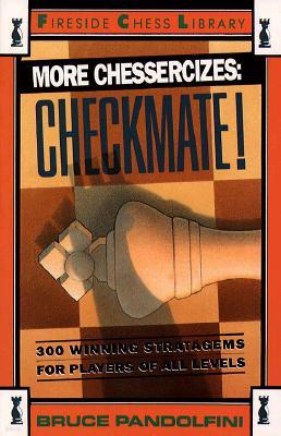 More Chessercizes: Checkmate: 300 Winning Strategies for Players of All Levels