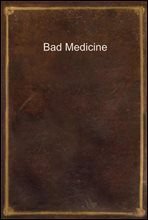Bad Medicine
