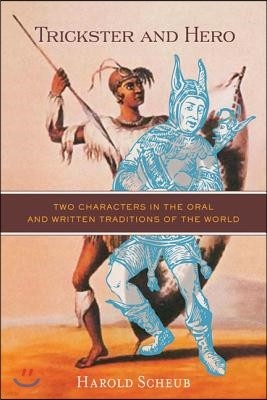 Trickster and Hero: Two Characters in the Oral and Written Traditions of the World