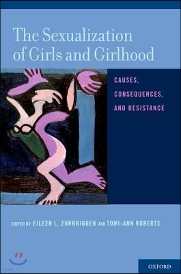 Sexualization of Girls and Girlhood: Causes, Consequences, and Resistance