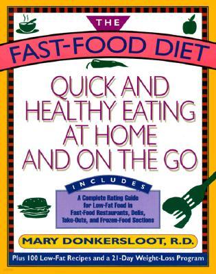 The Fast-Food Diet: Quick and Healthy Eating at Home and on the Go