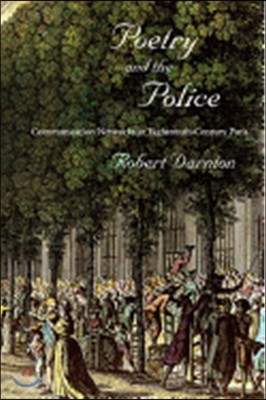 Poetry and the Police: Communication Networks in Eighteenth-Century Paris