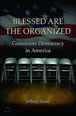 Blessed Are the Organized: Grassroots Democracy in America