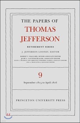 The Papers of Thomas Jefferson, Retirement Series, Volume 9: 1 September 1815 to 30 April 1816