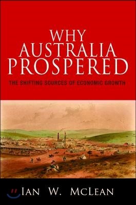 Why Australia Prospered: The Shifting Sources of Economic Growth