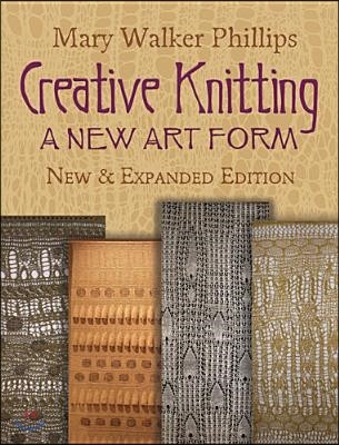 Creative Knitting: A New Art Form. New & Expanded Edition