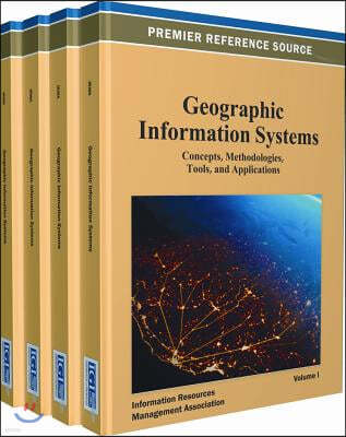 Geographic Information Systems: Concepts, Methodologies, Tools, and Applications (4 Vols.)