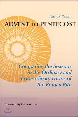 Advent to Pentecost: Comparing the Seasons in the Ordinary and Extraordinary Forms of the Roman Rite