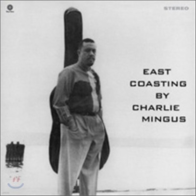 Charles Mingus,Clarence Shaw,Bill Evans,Jimmy Knepper,Shafi Hadi,Dannie Richmond — Charles Mingus (찰스 밍거스) - East Coasting 앨범 커버