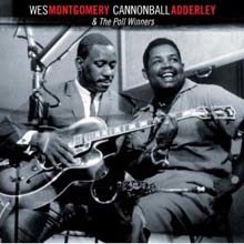 Wes Montgomery/Cannonball Adderley - & the Poll Winners  