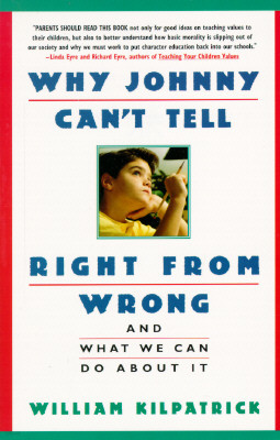 Why Johnny Can't Tell Right from Wrong: And What We Can Do about It