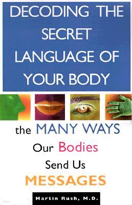 Decoding the Secret Language of Your Body: The Many Ways Our Bodies Send Us Messages