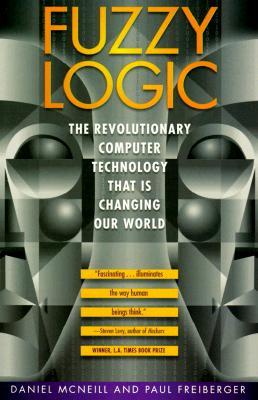 Fuzzy Logic: The Revolutionary Computer Technology That Is Changing Our World