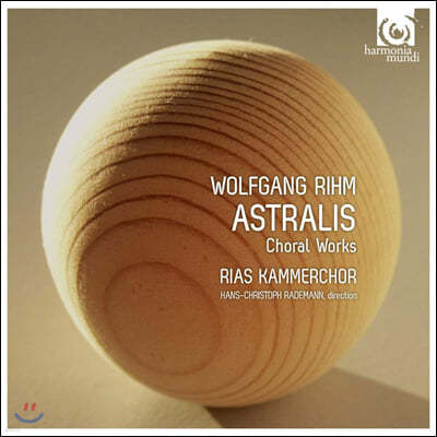 Hans-Christoph Rademann  : â  - ƽƮ  (Wolfgang Rihm: Astralis, Other Choral Works)