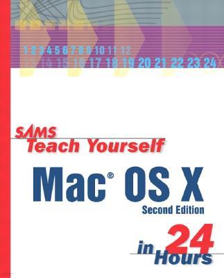 Sams Teach Yourself Mac OS X in 24 Hours