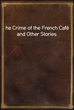 The Crime of the French Cafe and Other Stories