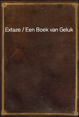 Extaze / Een Boek van Geluk