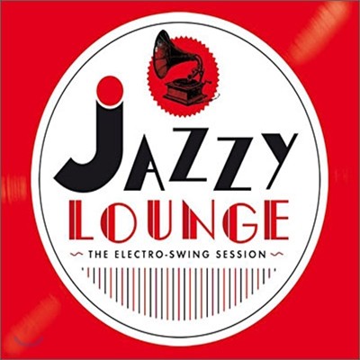 Jazzy Lounge: ~The Electro-Swing Session~