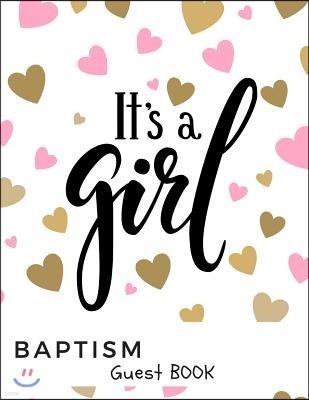 It's a Girl Baptism Guest Book: Memory Message Book with Photo Page & Gift Log for Family, Friends & Guest to Write Wishes & Aspiration and Sign in Us