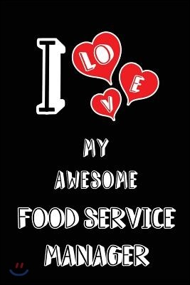 I Love My Awesome Food Service Manager: Blank Lined 6x9 Love Your Food Service Manager Journal/Notebooks as Gift for Birthday, Valentine's Day, Annive